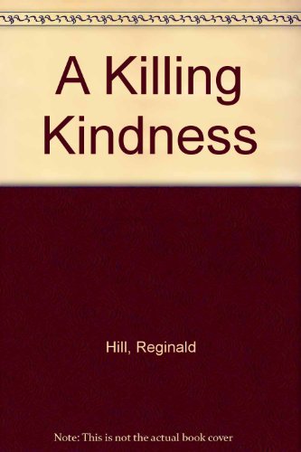 A Killing Kindness [Paperback] Hill, Reginald
