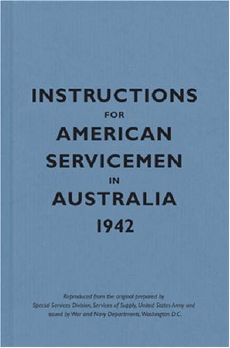 Instructions for American Servicemen in Australia, 1942 (Instructions for Servicemen) by Bodleian Lib (September 1, 2006) Hardcover [Hardcover] Bodleian Lib