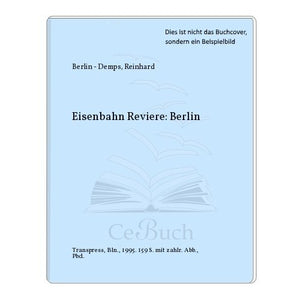 Eisenbahn Reviere: Berlin [Hardcover] Berlin - Demps, Reinhard