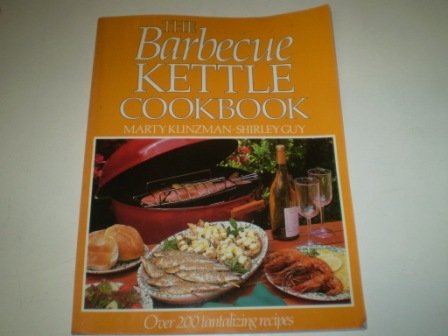 The Barbecue Kettle Cookbook Klinzman, Marty; Guy, Shirley and Brooks, Peter