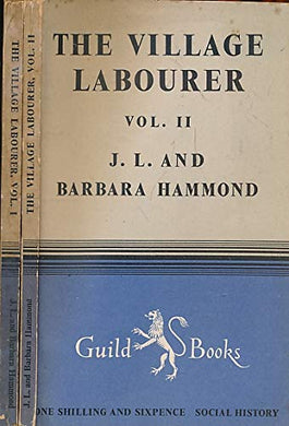 The Village Labourer. Guild Books No 239. 2 volume set [Paperback] Hammond, J L and Hammond, Barbara