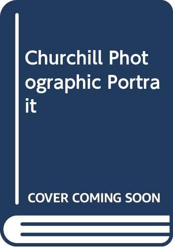 Churchill Photographic Portrait: A Photographic Portrait