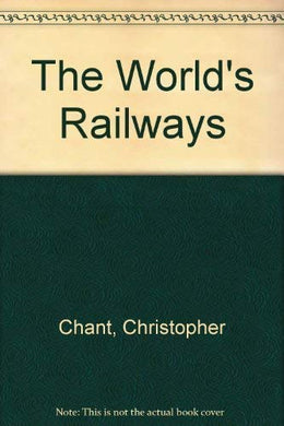 The World's Railways [Hardcover] Chant, Chris