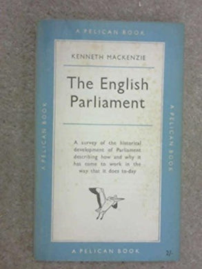The English Parliament (Pelican books) Mackenzie, Kenneth R