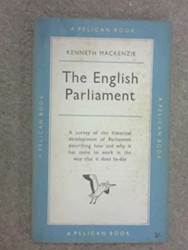 The English Parliament (Pelican books) Mackenzie, Kenneth R