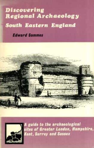 Regional Archaeology: South Eastern England (Discovering) Sammes, Edward