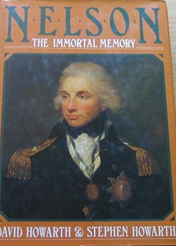 Nelson: The Immortal Memory Howarth, David J. and Howarth, Stephen