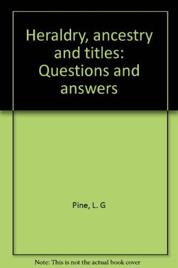 Heraldry, ancestry and titles: Questions and answers