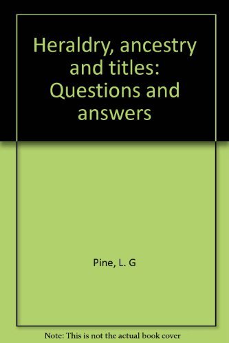 Heraldry, ancestry and titles: Questions and answers
