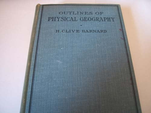Outlines of Physical Geography [Hardcover] H Clive Barnard