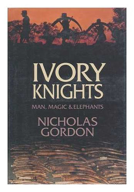 Ivory Knights: Man, Magic and Elephants