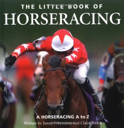 Little Book of Horseracing: A Horseracing A to Z (Little Books) by Michael Heatley (2006-11-06) [Hardcover]