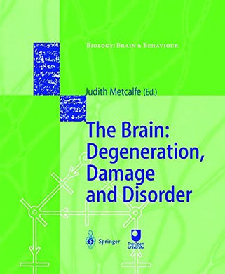 The Brain: Degeneration, Damage and Disorder (Biology: Brain and Behaviour) Metcalfe, Judith