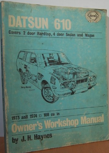 Datsun 160B/180B/180SSS Owner's Workshop Manual Haynes, J. H. and Hunt, B.L.Chalmers-