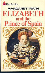Elizabeth And The Prince Of Spain. [Paperback] Irwin, Margaret