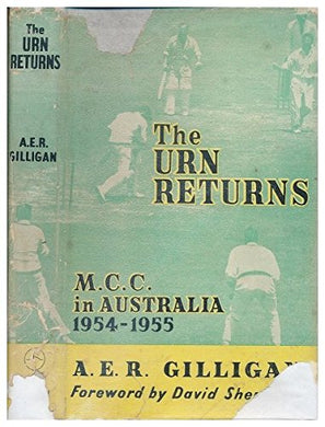 THE URN RETURNS: A DIARY OF THE 1954-55 M C C TOUR OF AUSTRALIA.