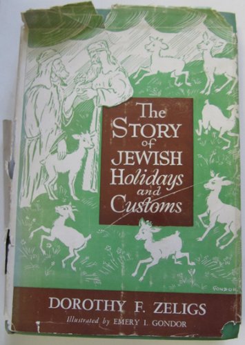 The story of Jewish holidays and customs for young people [Unknown Binding] Zeligs, Dorothy F