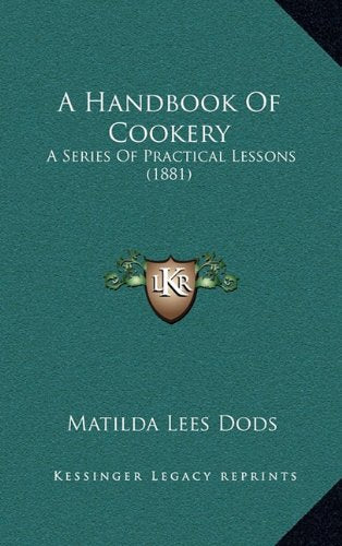 A Handbook of Cookery: A Series of Practical Lessons (1881)