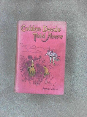 Golden Deeds Told Anew