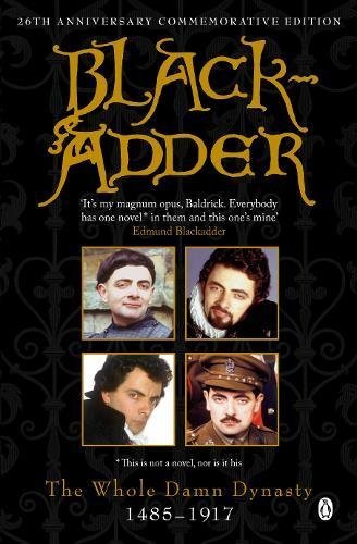 Blackadder: The Whole Damn Dynasty by Lloyd, John, Curtis, Richard, Elton, Ben, Atkinson, Rowan (November 4, 1999) Paperback