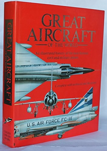 Great Aircraft of the World: An Illustrated history of the Most Famous Civil and Military Planes [Hardcover] Various.