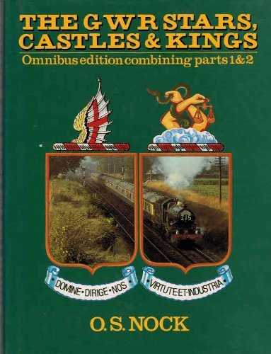 Great Western Railway GWR Stars, Castles and Kings: Part 1 & Part 2 in One Volume (Locomotive Monograph): 0 by O. S. Nock (1980-09-25) [Hardcover]