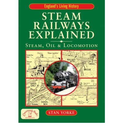 Steam Railways ExplainedSteam, Oil and Locomotion [Paperback] Yorke, Stan