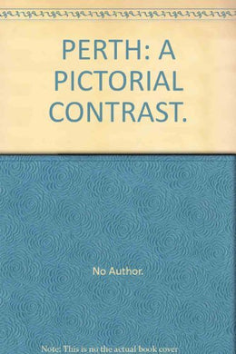 PERTH: A PICTORIAL CONTRAST. [Hardcover] Joan Stanbury