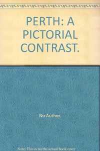 PERTH: A PICTORIAL CONTRAST. [Hardcover] Joan Stanbury