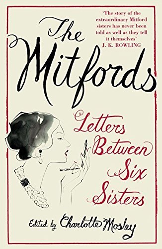 The Mitfords: Letters between Six Sisters by Charlotte Mosley (Editor) › Visit Amazon's Charlotte Mosley Page search results for this author Charlotte Mosley (Editor) (5-May-2008) Paperback [Paperback]