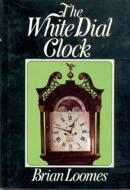 The White Dial Clock by Brian Loomes (1975-08-02) [Hardcover] Brian Loomes