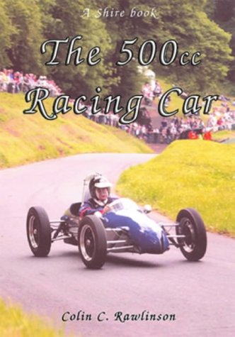 The 500cc Racing Car (Shire Album) (Shire Album S.) Rawlinson, Colin C.