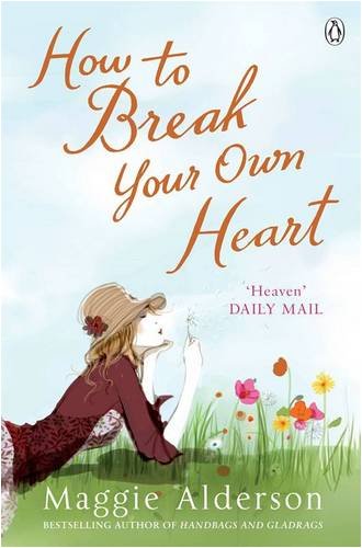 How To Break Your Own Heart Alderson, Maggie