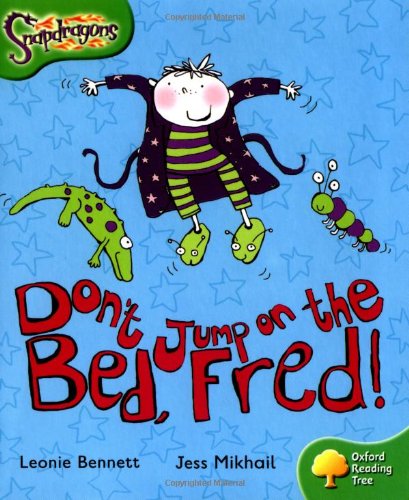 Oxford Reading Tree: Level 2: Snapdragons: Don't Jump on the Bed, Fred! [Paperback] Bennett, Leonie and Mikhail, Jess