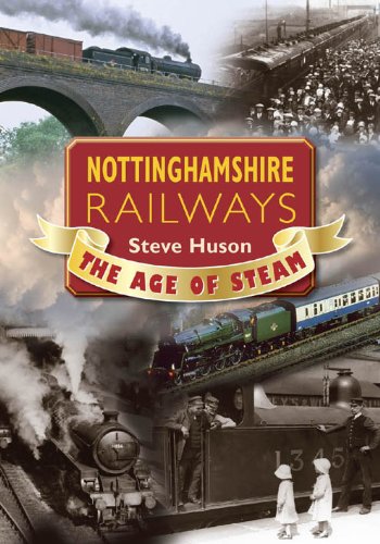 Nottinghamshire Railways: The Age of Steam (Memories)