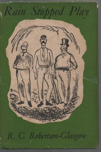 RAIN STOPPED PLAY [Hardcover] R. C. ROBERTSON-GLASGOW