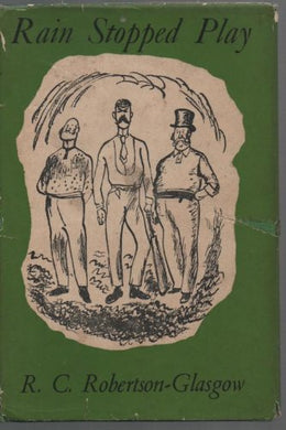 RAIN STOPPED PLAY [Hardcover] R. C. ROBERTSON-GLASGOW