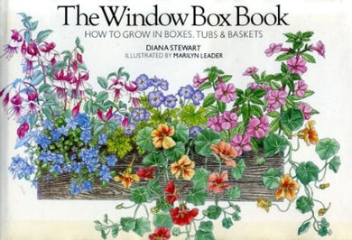 The Window Box Book: How to Grow in Boxes, Tubs and Baskets