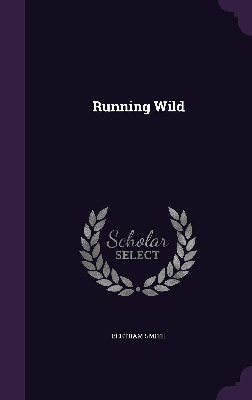 Running Wild [Hardcover] Smith, Bertram