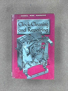 Clock Cleaning and Repairing (Cassell work handbooks series [Hardcover] Jones, Bernard E. (edit).