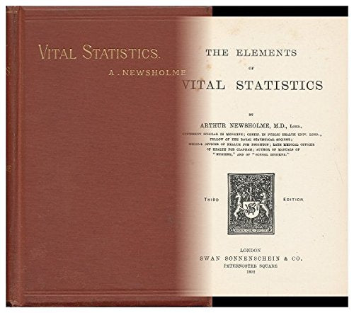 The elements of vital statistics [Hardcover] Newsholme, Arthur, Sir (1857-1943)