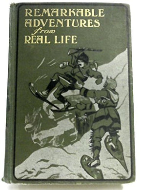 Remarkable Adventures from Real Life [Hardcover] Unknown