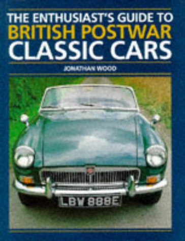 The Enthusiast's Guide to British Postwar Classic Cars Wood, Jonathan