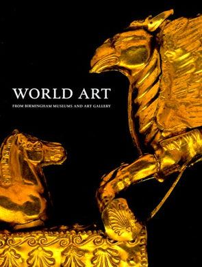 World Art: From Birmingham Museums and Art Gallery Ellis, Martin