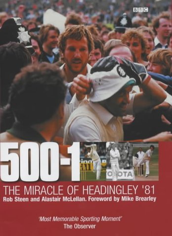 500-1 - The Miracle of Headingley '81 Steen, Robert; McLellan, Alastair and Brearley, Mike