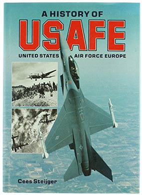 A History of the United States Air Force in Europe Steijger, Cees
