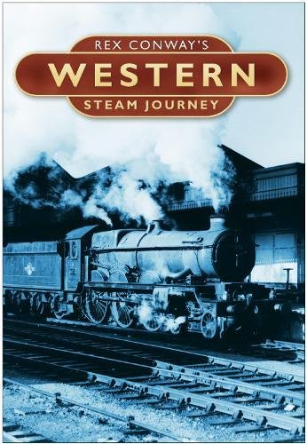 Rex Conway's Western Steam Journey (Rex Conways Steam Journeys) [Hardcover] Rex Conway