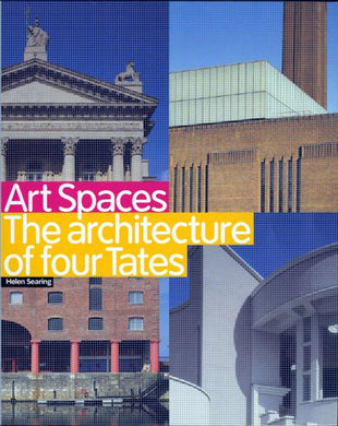 Art Spaces : The Architecture of the Four Tates [Paperback] Helen Searing