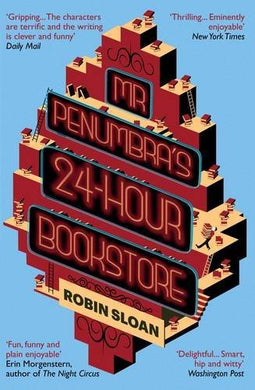 Mr Penumbra's 24-Hour Bookstore by Robin Sloan (2014-02-27)