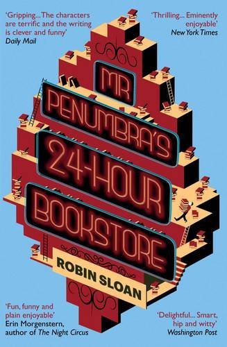 Mr Penumbra's 24-Hour Bookstore by Robin Sloan (2014-02-27)